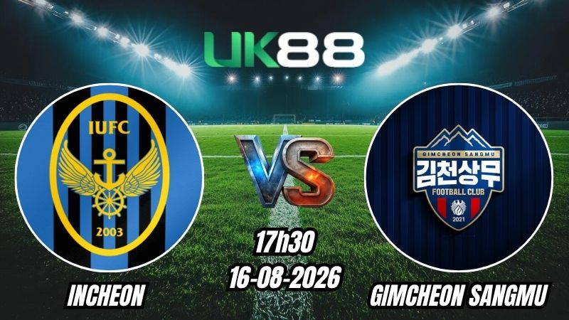 UK88 Soi kèo Incheon vs Gimcheon Sangmu | 17h30 - 16/08/2026 - K League 1