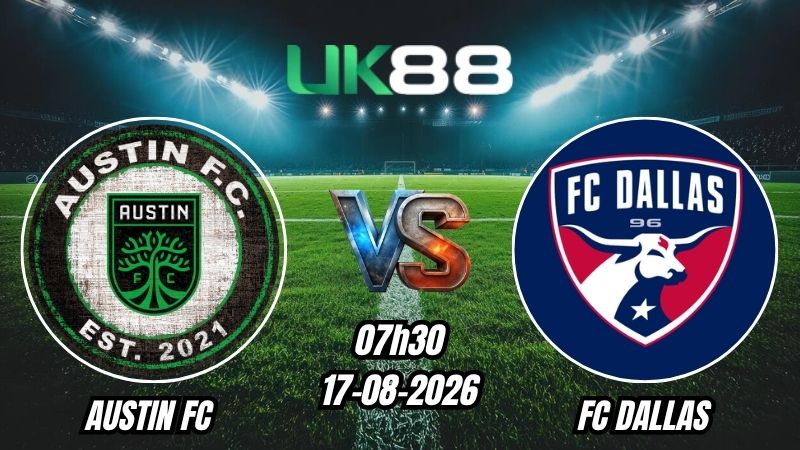 UK88 Soi kèo Austin FC vs FC Dallas | 07h30 – 17/08/2026 – MLS
