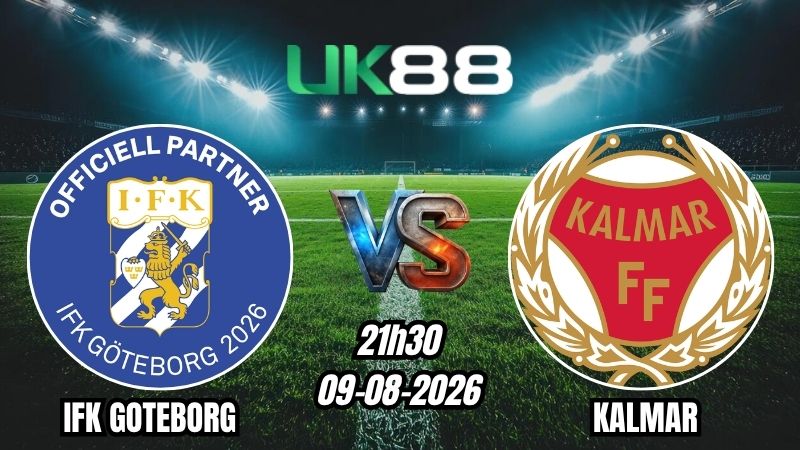 UK88 Soi kèo IFK Goteborg vs Kalmar | 21h30 - 09/08/2026 - VĐQG Thụy Điển