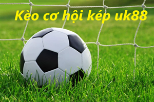 UK88 Cách chơi kèo cơ hội kép uk88 hay nhất dành cho các tân thủ
