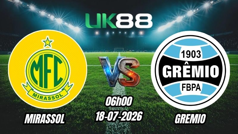 UK88 Soi kèo Mirassol vs Gremio | 06h00 – 18/07/2026 – Serie A Brazil