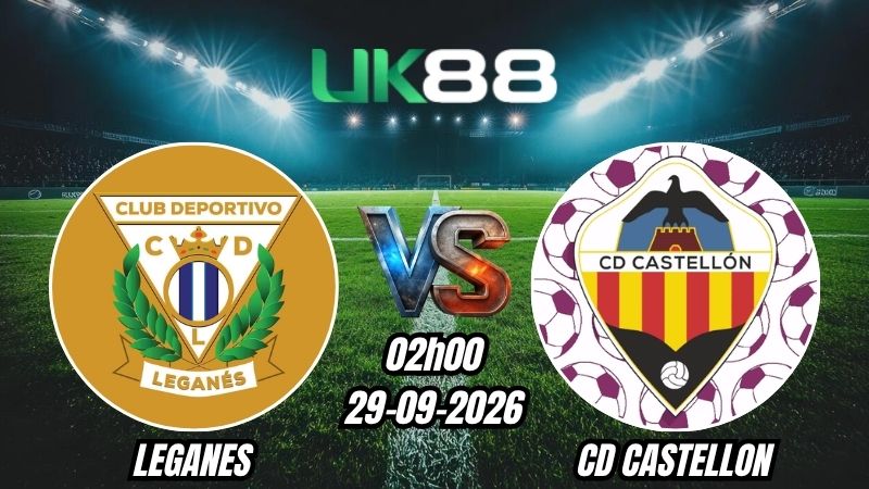 UK88 Soi kèo Leganes vs CD Castellon | 01h30 - 29/09/2026 - Segunda
