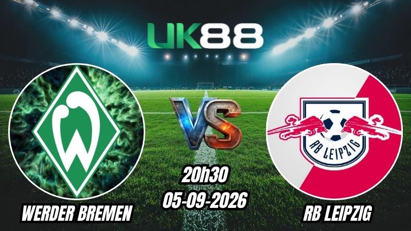 UK88 Soi kèo Werder Bremen vs RB Leipzig | 20h30 – 05/09/2026 – Bundesliga