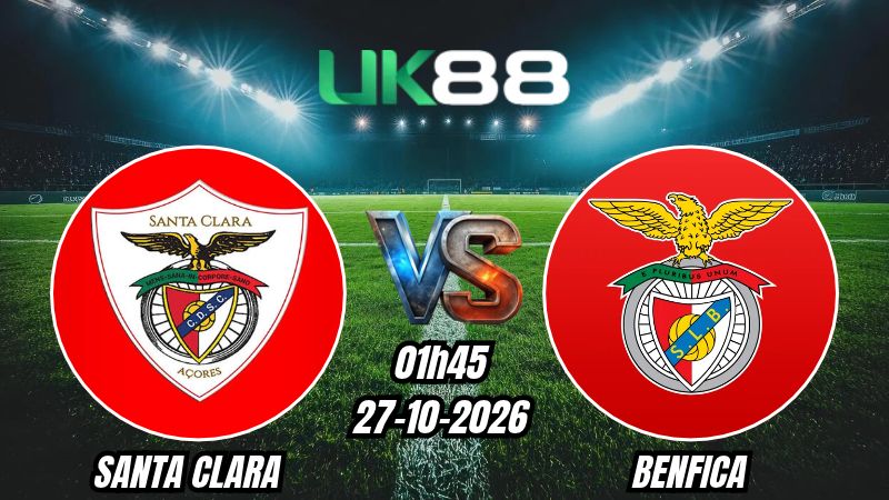 UK88 Soi kèo Santa Clara vs Benfica | 01h45 ngày 27/10/2026 | Liga Portugal