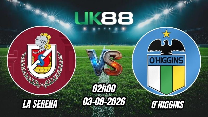 UK88 Soi kèo La Serena vs O’Higgins | 02h00 – 03/08/2026 – VĐQG Chile