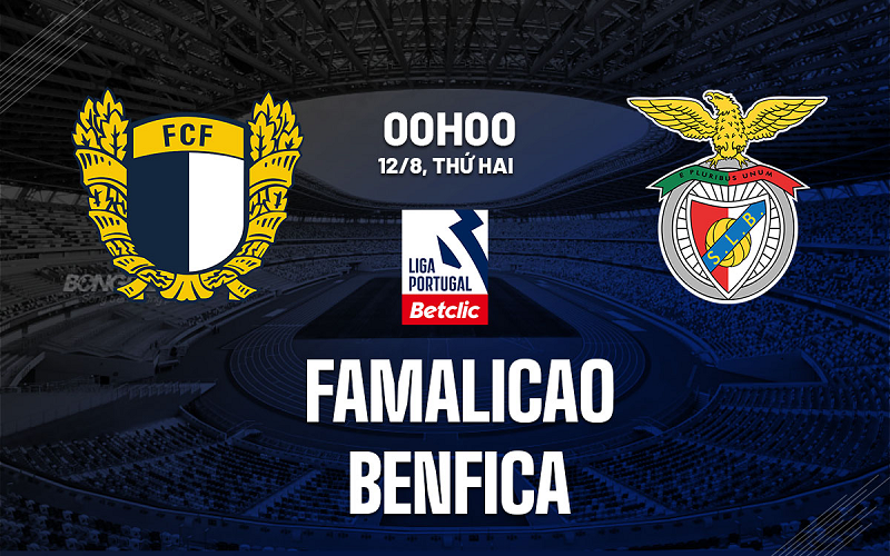 UK88 Tip kèo bóng đá trận Famalicao vs Benfica, 00h00 ngày 12/08/2024