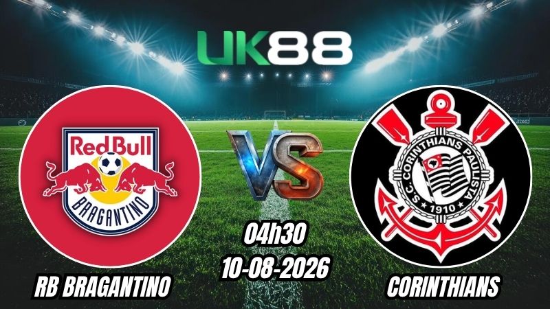 UK88 Soi kèo RB Bragantino vs Corinthians | 04h30 - 10/08/2026 - Serie A Brazil