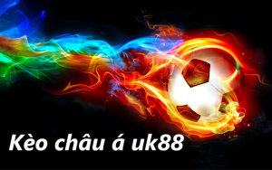 UK88 Mẹo đánh kèo Châu Á UK88 chuẩn chỉnh nhất hiện nay