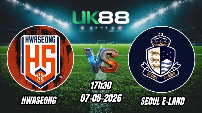 UK88 Soi kèo Hwaseong vs Seoul E-Land | 17h30 – 07/08/2026 – K League 2