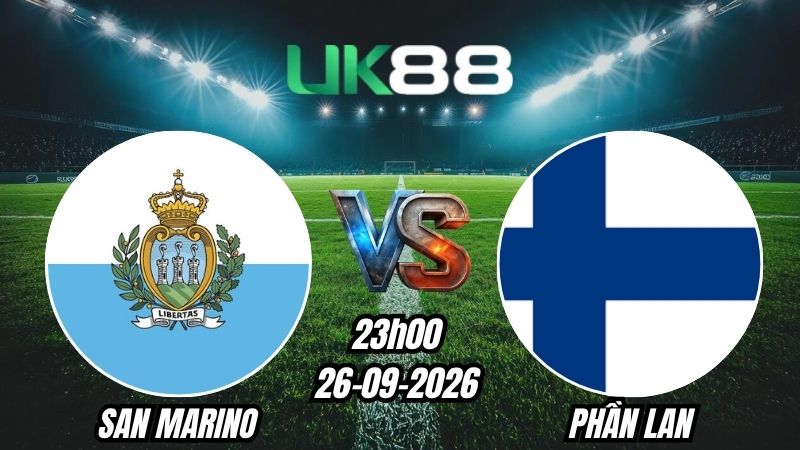 UK88 Soi kèo San Marino vs Phần Lan | 23h00 - 26/09/2026 - UEFA Nations League