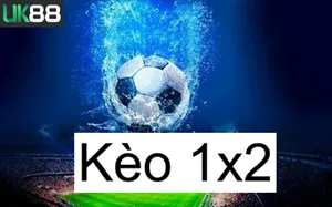 UK88 Kèo 1X2 UK88 | Kinh Nghiệm Đọc Kèo & Bắt Chuẩn Nhất