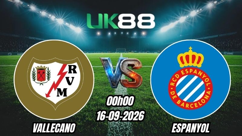 UK88 Soi kèo Vallecano vs Espanyol | 00h00 – 16/09/2026 – La Liga