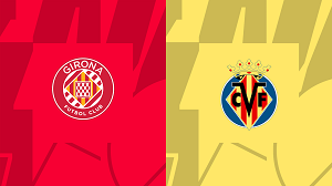 UK88 Tip kèo bóng đá trận Girona vs Villarreal, 03h00 ngày 15/05/2024