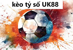 UK88 Cách bắt kèo tỷ số Uk88 mà người chơi nên biết