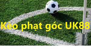 UK88 Kiếm tiền nhanh chóng nhờ kèo phạt góc Uk88