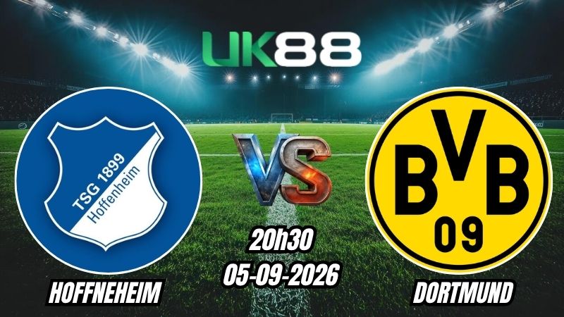 UK88 Soi kèo Hoffenheim vs Dortmund | 20h30 – 05/09/2026 – Bundesliga