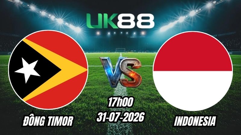 UK88 Soi kèo Đông Timor vs Indonesia | 17h00 – 31/07/2026 – ASEAN Cup 2026