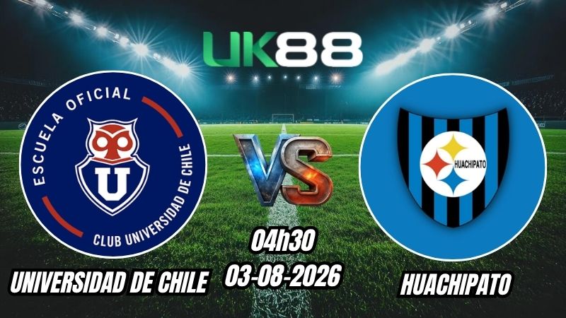 UK88 Soi kèo Universidad de Chile vs Huachipato | 04h30 – 03/08/2026 – VĐQG Chile