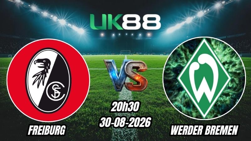 UK88 Soi kèo Freiburg vs Werder Bremen | 20h30 – 30/08/2026 – Bundesliga