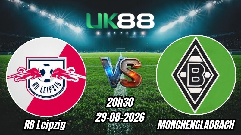 UK88 Soi kèo RB Leipzig vs Monchengladbach | 20h30 – 29/08/2026 – Bundesliga