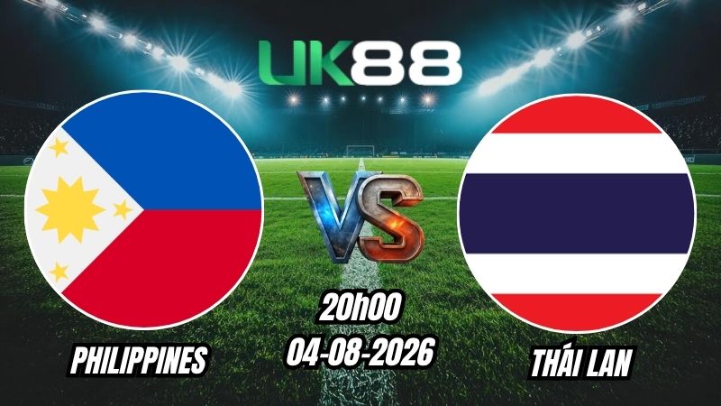 UK88 Soi kèo Philippines vs Thái Lan | 20h00 – 04/08/2026 – ASEAN Cup 2026