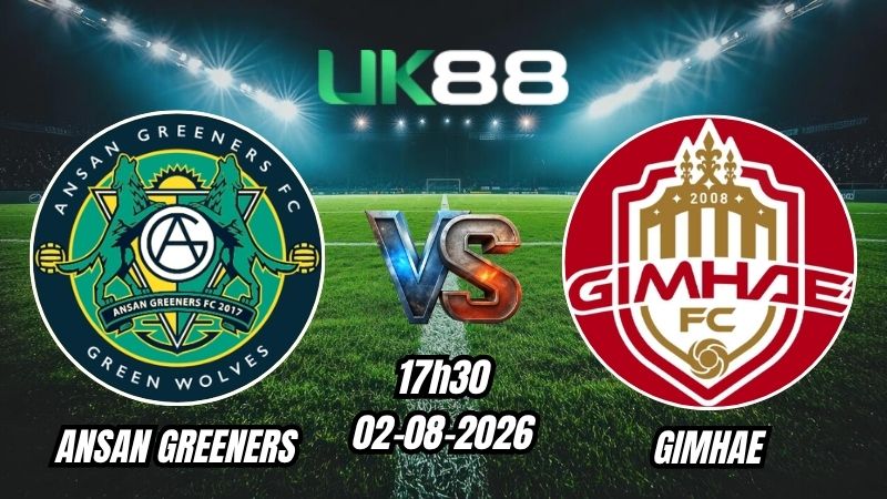 UK88 Soi kèo Ansan Greeners vs Gimhae | 17h30 – 02/08/2026 – K League 2
