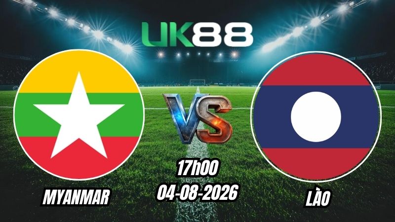 UK88 Soi kèo Myanmar vs Lào | 17h00 – 04/08/2026 – ASEAN Cup 2026