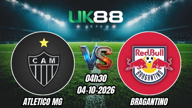 UK88 Soi kèo Atletico MG vs Bragantino | 04h30 - 04/10/2026 | Serie A Brazil