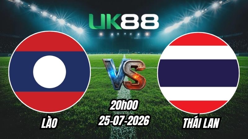UK88 Soi kèo Lào vs Thái Lan | 20h00 – 25/07/2026 – ASEAN Cup 2026