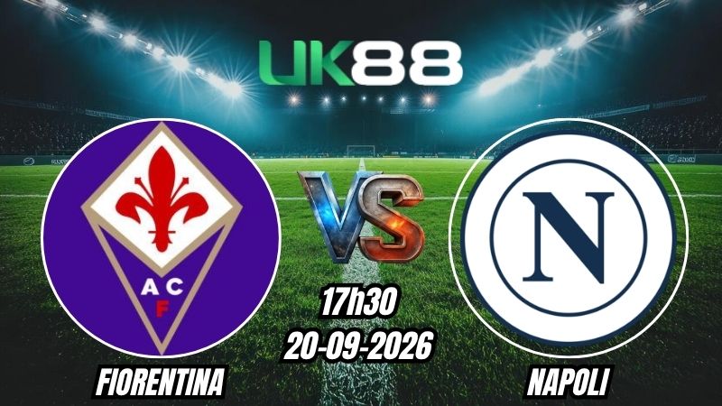 UK88 Soi kèo Fiorentina vs Napoli | 17h30 - 20/09/2026 - Serie A