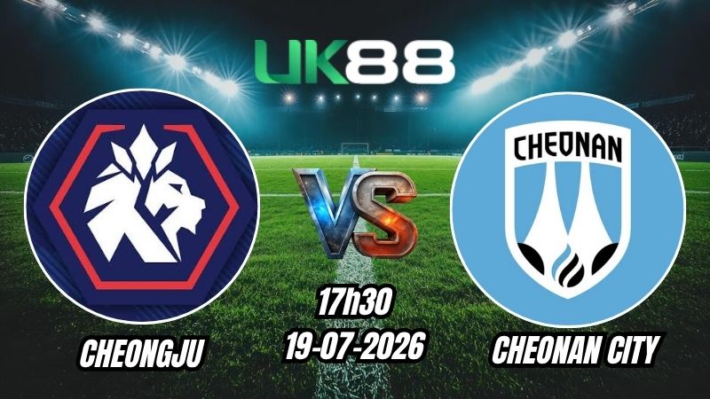 UK88 Soi kèo Cheongju vs Cheonan City | 17h30 – 19/07/2026 – K League 2