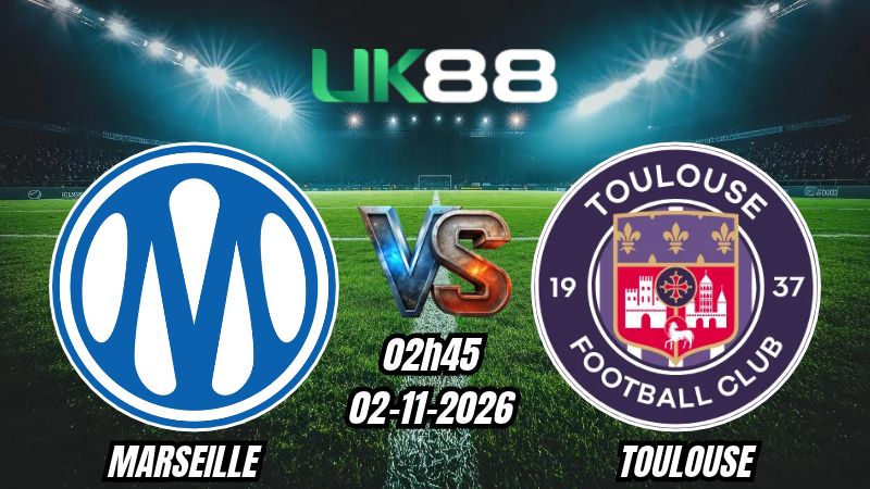 UK88 Soi kèo Marseille vs Toulouse | 02h45 ngày 02/11/2026 | Ligue 1