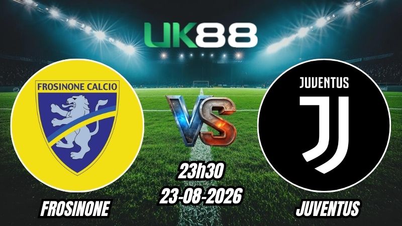 UK88 Soi kèo Frosinone vs Juventus | 23h30 – 23/08/2026 – Serie A
