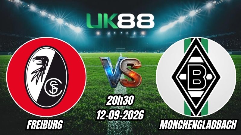 UK88 Soi kèo Freiburg vs Monchengladbach | 20h30 – 12/09/2026 – Bundesliga