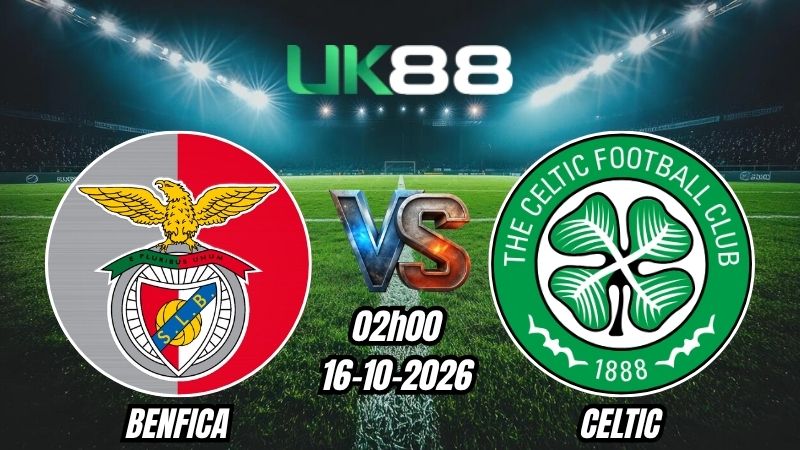 UK88 Soi kèo Benfica vs Celtic | 02h00 - 16/10/2026 | Europa League