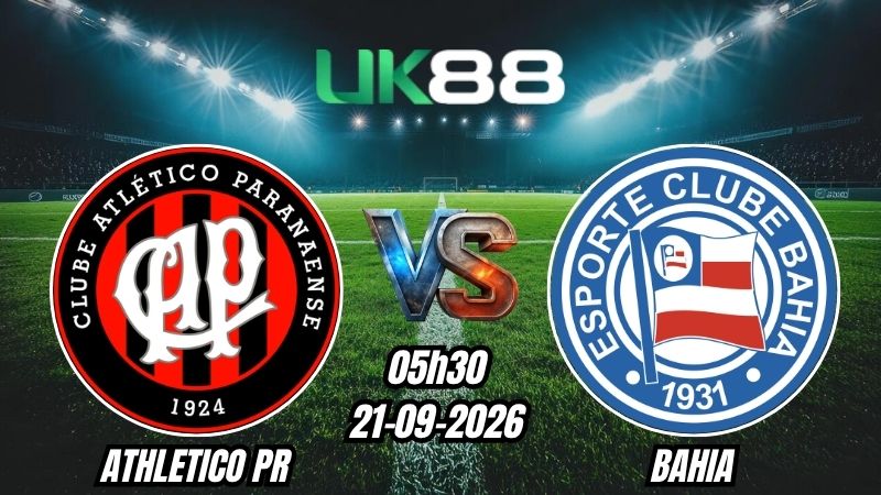UK88 Soi kèo Athletico PR vs Bahia | 05h30 - 21/09/2026 - Serie A Brazil