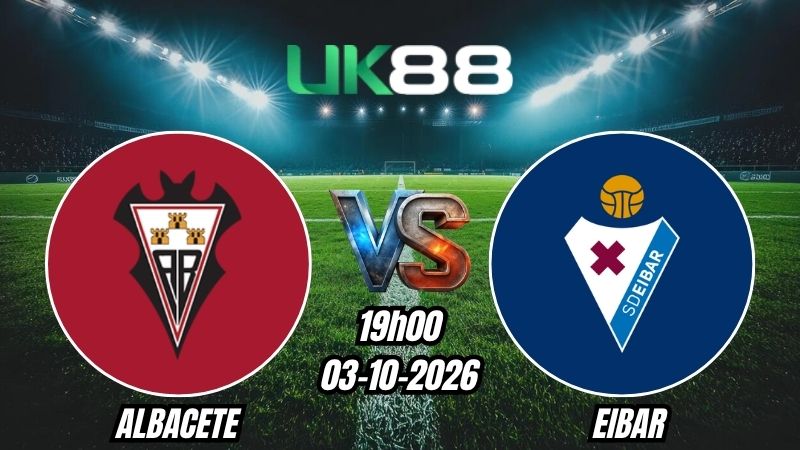 UK88 Soi kèo Albacete vs Eibar | 19h00 - 03/10/2026 | Segunda