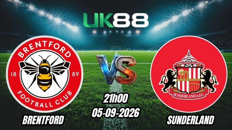 UK88 Soi kèo Brentford vs Sunderland | 21h00 – 05/09/2026 – Ngoại Hạng Anh