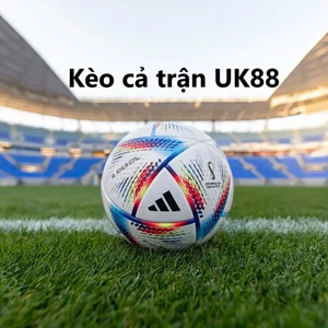 UK88 Bí kíp đánh kèo cả trận Uk88 dành cho tân thủ