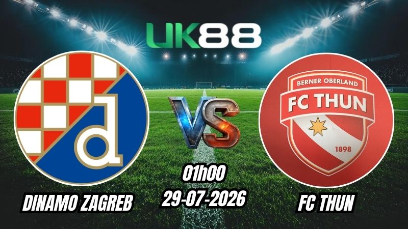 UK88 Soi kèo Dinamo Zagreb vs FC Thun | 01h00 – 29/07/2026 – Play-off Champions League