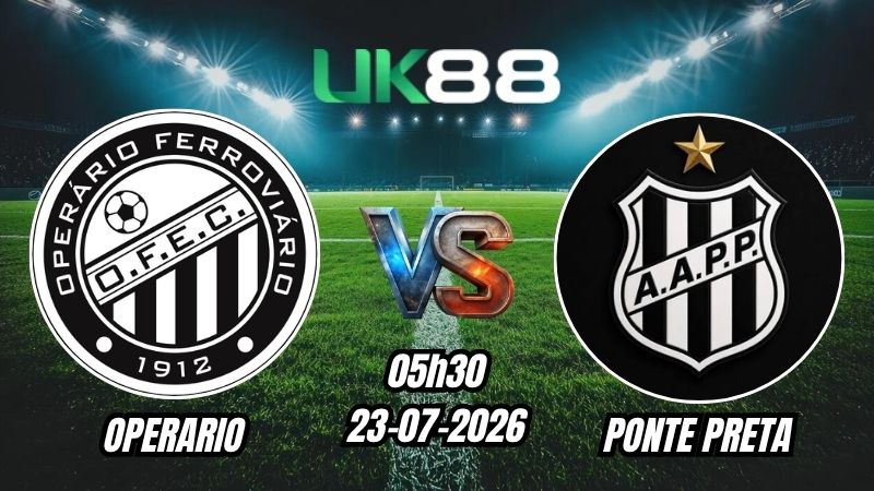 UK88 Soi kèo Operario vs Ponte Preta | 05h30 – 23/07/2026 – Serie B Brazil