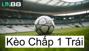UK88 Kèo Chấp 1 Trái UK88 Dành Cho Người Chơi Thích An Toàn