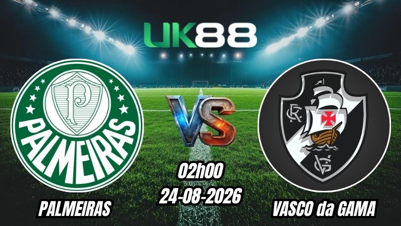 UK88 Soi kèo Palmeiras vs Vasco da Gama | 02h00 – 24/08/2026 – Serie A Brazil