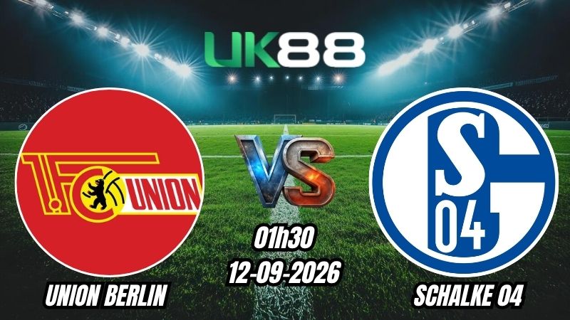 UK88 Soi kèo Union Berlin vs Schalke 04 | 01h30 – 12/09/2026 – Bundesliga