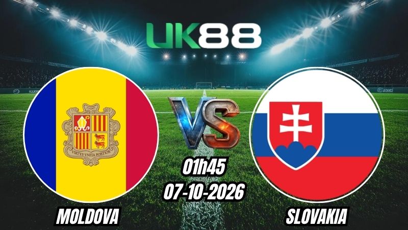 UK88 Soi kèo Moldova vs Slovakia | 01h45 - 07/10/2026 | Nations League