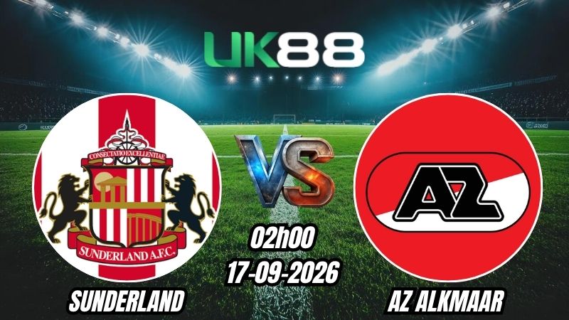 UK88 Soi kèo Sunderland vs AZ Alkmaar | 02h00 – 17/09/2026 – Europa League
