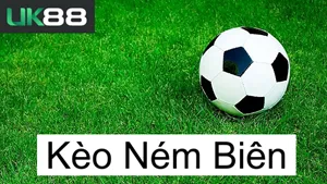 UK88 Cách Chơi Kèo Ném Biên UK88 Chuẩn Xác Như Chuyên Gia
