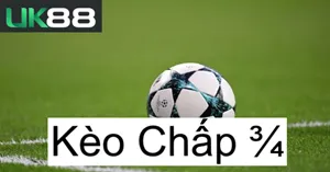 UK88 Kèo Chấp 3/4 UK88 | Bật Mí Cách Đọc Và Bắt Cược Thắng Lớn