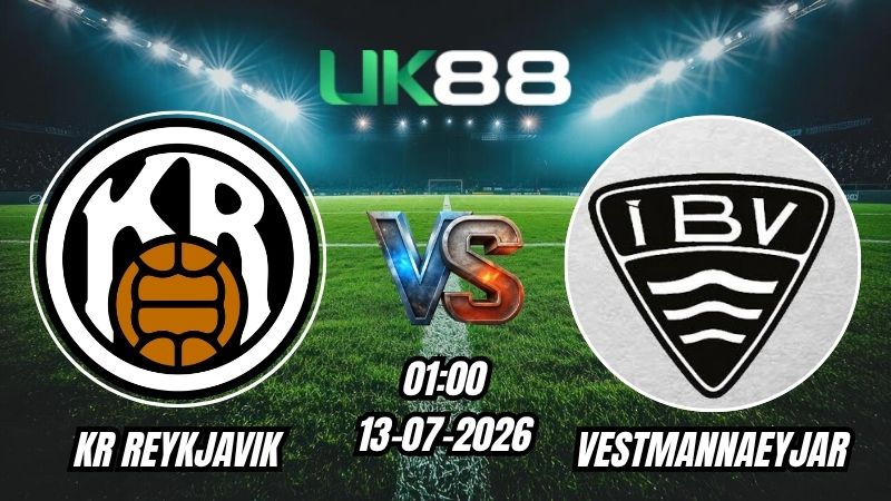 UK88 Soi kèo KR Reykjavik vs Vestmannaeyjar | 01h00 – 13/07/2026 – VĐQG Iceland