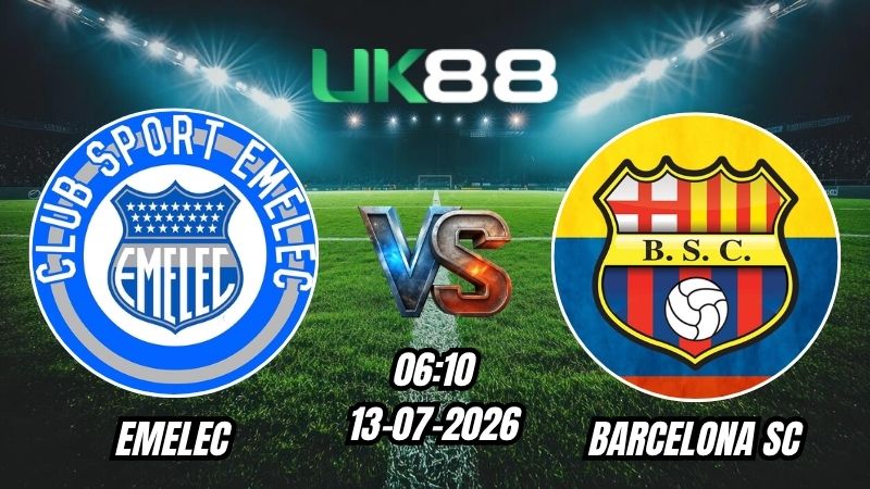 UK88 Soi kèo Emelec vs Barcelona SC | 06h10 – 13/07/2026 – Liga Pro Ecuador